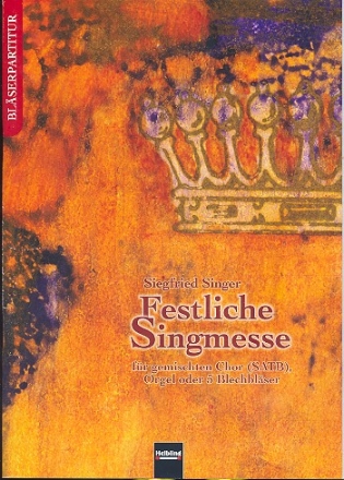 Festliche Singmesse fr gem Chor, Orgel oder 5 Blechblser Partitur (Blserfassung) und Stimmen