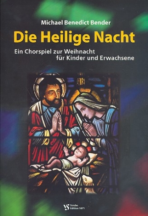 Die heilige Nacht ein Chorspiel zu Weihnacht fr Kinder und Erwachsene