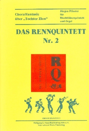 DAS RENNQUINTETT NR.2 CHORALFANTASIE UEBER TOCHTER ZION FUER BLECHBLAESER U. ORGEL, STIMMEN