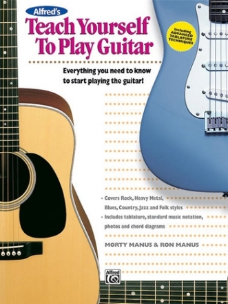 TEACH YOURSELF TO PLAY GUITAR EVERYTHING YOU NEED TO KNOW TO START PLAYING THE GUITAR