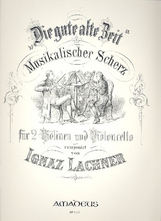 Die gute alte Zeit Trio op.77 fr 2 Violinen und Violoncello