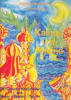 Kalina und Malina - 28 russische Kinderlieder zum Singen Spielen Tanzen (dt/kyrillisch)