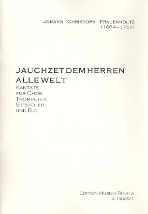 Jauchzet dem Herren alle Welt Kantate fr gem Chor, 2 Trompeten, 2 Violinen und Generalbass