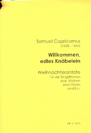 Willkommen edles Knblein fr 4 Stimmen, 2 Violinen, 2 Violen und Bc Partitur und Stimmen