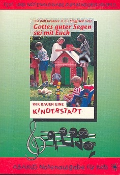 Gottes guter Segen sei mit euch Text- und Notenausgabe zum Kindersingspiel