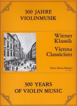 300 JAHRE VIOLINMUSIK WIENER KLASSIK FUER VIOLINE UND KLAVIER