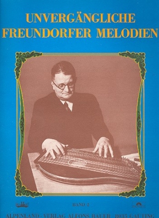 Unvergngliche Freundorfer Melodien Band 2 fr Zither