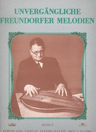 Unvergngliche Freundorfer Melodien Band 5 fr Konzertzither