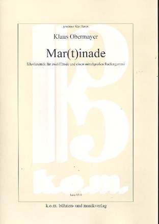 Mar(t)inade Klavierstck fr 2 Hnde und einen mittelgroen Radiergummi