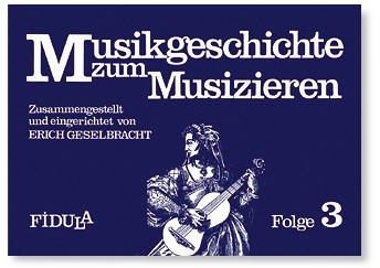 MUSIKGESCHICHTE ZUM MUSIZIEREN BAND 3 GESELBRACHT, ERICH, ED