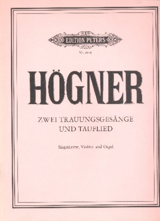 2 Trauungsgesnge und Tauflied fr Singstimme, Violine und Orgel