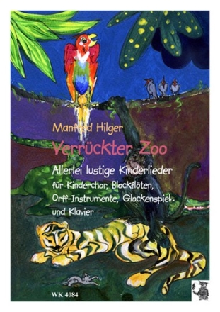 Verrckter Zoo fr Kinderchor, Blockflte, Orff-Instrumente, Glockenspiel und Klavier