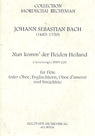 Nun komm der Heiden Heiland BWV659 fr Flte (Oboe, Englischhorn, Oboe d'amore und Streichtrio,   Stimmen
