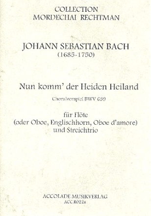 Nun komm' der Heiden Heiland BWV659 fr Flte (Oboe, Englischhorn, Oboe d'amore und Streichtrio) Stimmen
