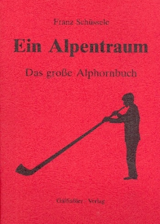 Ein Alpentraum Das groe Alphornbuch