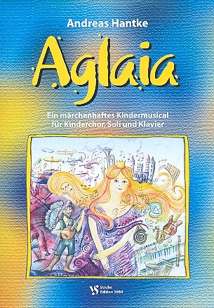 Aglaia fr Kinderchor, Soli und Klavier Partitur