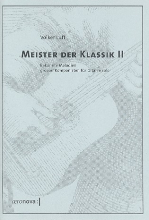 MEISTER DER KLASSIK BAND 2 BEKANNTE MELODIEN GROSSER KOMPONISTEN FUER GITARRE