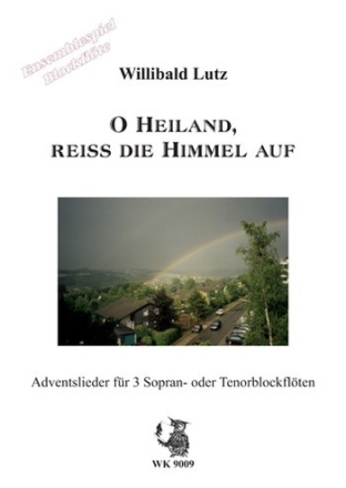 O Heiland, reiss die Himmel auf fr 3 Sopranblockflten (TTT) Spielpartitur