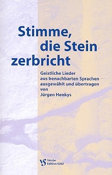 Stimme die Stein zerbricht Geistliche Lieder aus benachbarten Sprachen