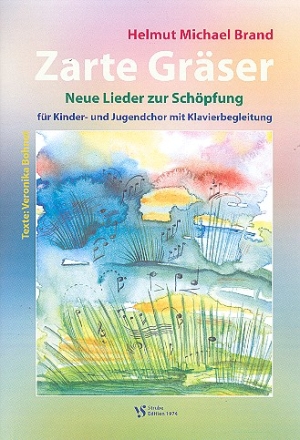 Zarte Grser fr Kinder- und Jugendchor und Klavier Neue Lieder zur Schpfung