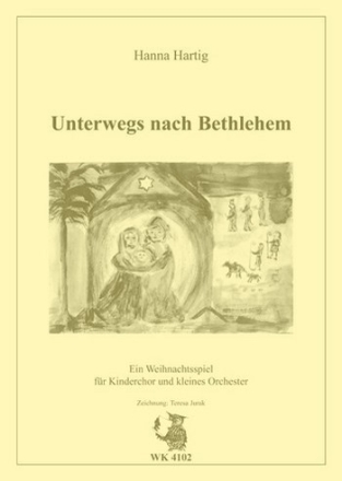 UNTERWEGS NACH BETHLEHEM EIN WEIHNACHTSSPIEL FUER KINDERCHOR UND KLEINES ORCHESTER,  PARTITUR