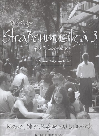 Straenmusik  3 Klezmer Blues, Ragtime und Latin-Folk fr 3 Saxophone,  3. Tenorsaxophon