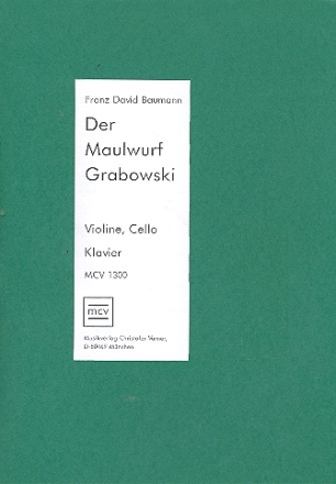 Der Maulwurf Grabowski: fr Sprecher, Violine, Violoncello, Klavier und Drums,   Partitur und Stimmen