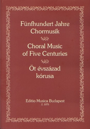 500 Jahre Chormusik Eine Anthologie der Chormusik