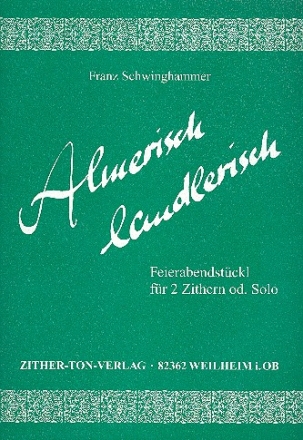 Almerisch landlerisch Feierabendstckl fr 2 Zithern (oder solo)