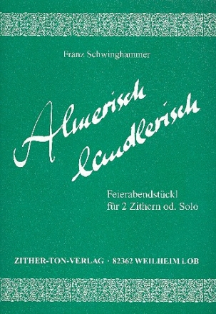 Almerisch landlerisch Feierabendstckl fr 2 Zithern (oder solo)