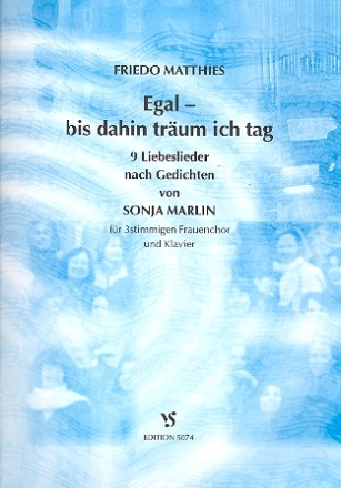 Egal bis dahin trum ich tag 9 Liebeslieder fr Frauenchor und Klavier,  Partitur