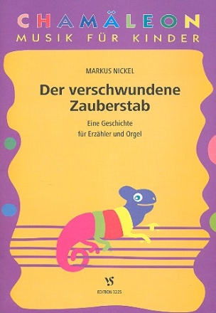 Der verschwundene Zauberstab Eine Geschichte fr Erzhler und Orgel
