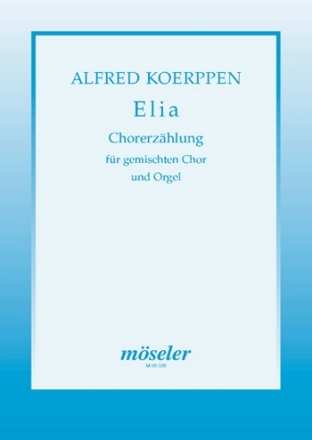 Elia Chorerzhlung fr gem Chor (SSATBB) und Orgel