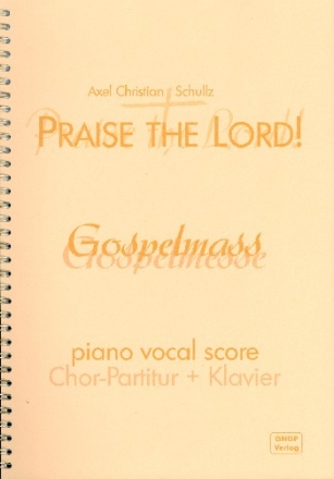 Praise the Lord Gospelmesse fr Chor, Band und Gemeinde Klavierpartitur (ohne Rhythmusgruppe)