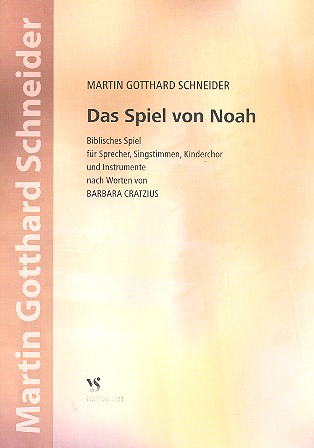 Das Spiel von Noah fr Sprecher, Singstimmen, Kinderchor und Instrumente Partitur