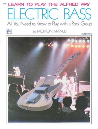 Electric bass all you need to know to play with a rock group Learn to play the Alfred way electric bass