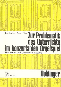 Zur Problematik des Unterrichts im konzertanten Orgelspiels Historische und didaktische Aspekte