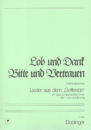 Lob und Dank, Bitte und Vertrauen Lieder aus dem Gl fr gem Chor a cappella Partitur