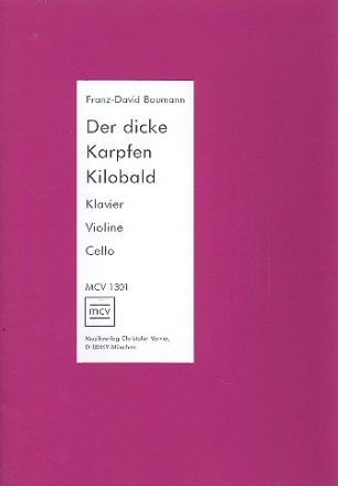 Der dicke Karpfen Kilobald fr Violine, Violoncello und Klavier Partitur und Stimmen