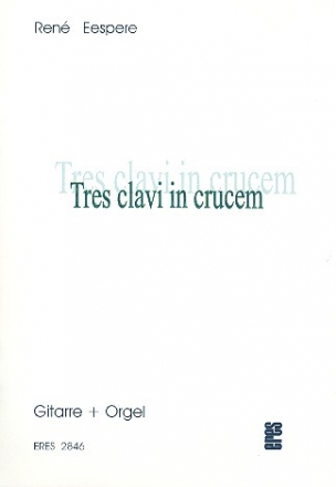 Tres clavi in crucem fr Gitarre und Orgel