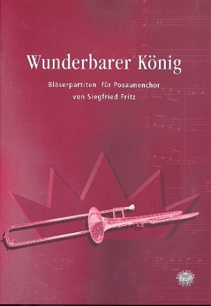 Wunderbarer Knig - Blserpartiten fr Posaunenchor Partitur