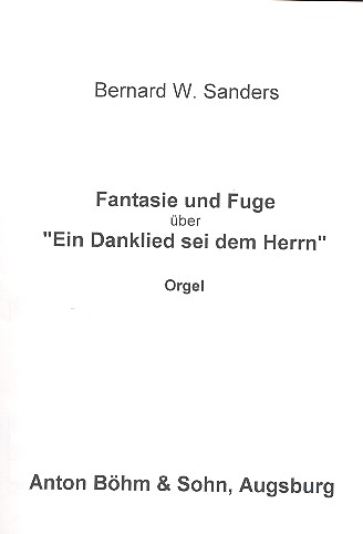 Fantasie und Fuge ber 'Ein Danklied sei dem Herrn' fr Orgel