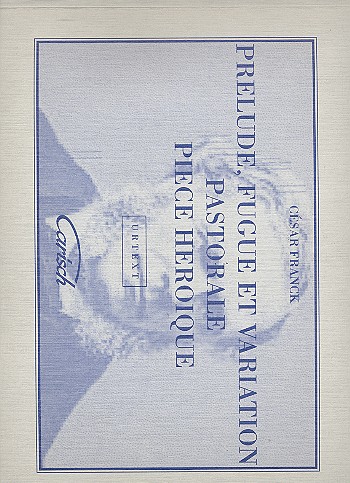 Prelude, fugue et variation pastorale et piece heroique pour orgue