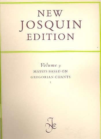 New Josquin Edition vol.3 Masses based on Gregorian chants vol.1