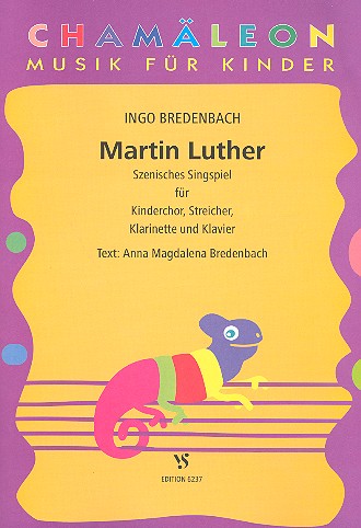 Martin Luther szenisches Singpiel fr Kinderchor, Streicher, Klarinette und Klavier Partitur