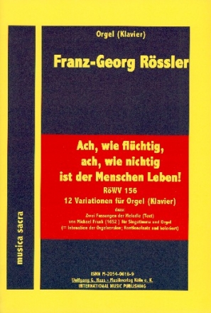 Ach wie flchtig...RWV156 fr Orgel (Klavier) 12 Variationen mit Version fr Singstimme und Orgel