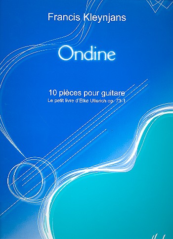Ondine 10 pieces pour guitare le petit livre d'Elke Ullerich op.73,1