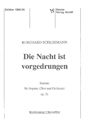 Die Nacht ist vorgedrungen op.51 Kantate fr Sopran, Chor und Orchester,  Klavierauszug (= Chorpartitur)