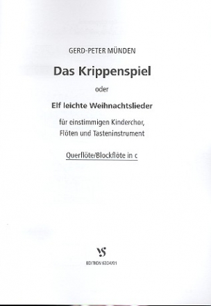 Das Krippenspiel  oder 11 leichte Weihnachtslieder fr 1stg. Kinderchor, Flte und Tasteninstrument Querflte/Blockflte in c