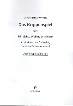 Das Krippenspiel  oder 11 leichte Weihnachtslieder fr 1stg. Kinderchor, Flte, und Tasteninstrument,  Fltenstimme